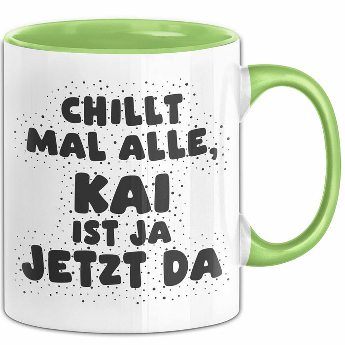 Kai Tasse Chillt Mal Alle, Kai Ist Ja Jetzt Da Geschenk