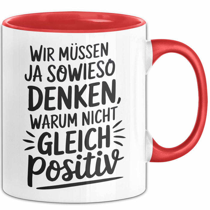 Motivationsspruch Tasse Geschenk Lustige Geschenkidee Spruch Wir Müssen Ja Sowieso Denken, Warum Nicht Gleich Positiv Rot Trendation