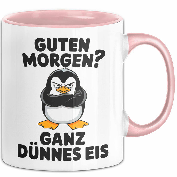 Sarkastischer Pinguin Tasse Geschenk Lustige Geschenkidee Spruch Guten Morgen? Ganz Dünnes Eis Rosa Trendation
