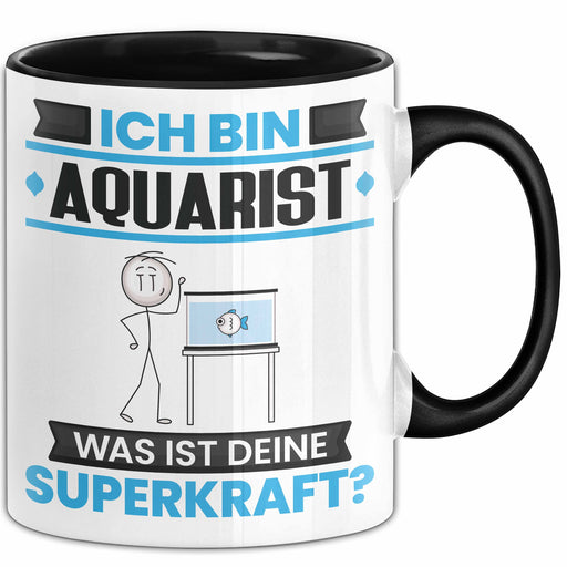 Aquarist Tasse Geschenk für Aquarist Geburtstag Lustiger Spruch Kaffee-Becher Was Ist Deine Superkraft Schwarz Trendation