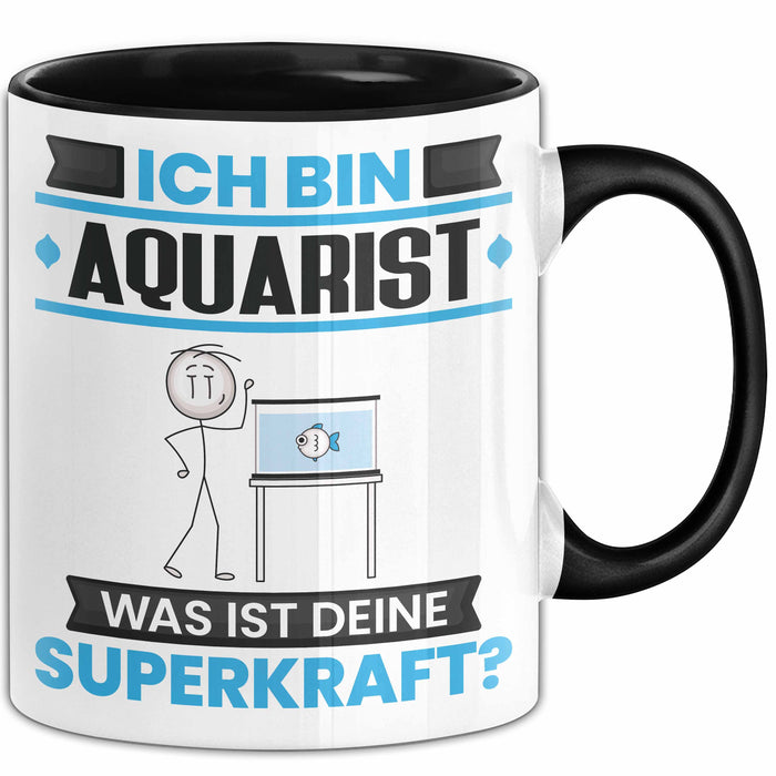 Aquarist Tasse Geschenk für Aquarist Geburtstag Lustiger Spruch Kaffee-Becher Was Ist Deine Superkraft Schwarz Trendation