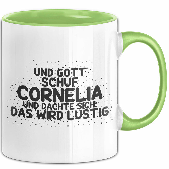 Cornelia Tasse Und Gott Schuf Cornelia Und Dachte Sich: Das Wird Lustig