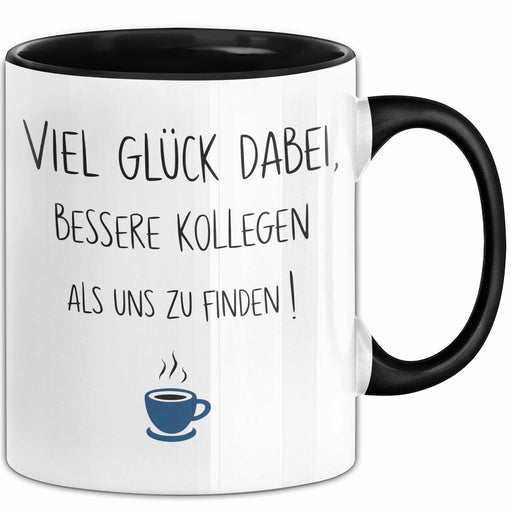 Büroarbeit Kollege Abschied Tasse Geschenk Lustige Geschenkidee Spruch Viel Glück Dabei Bessere Kollegen Als Uns Zu Finden Trendation