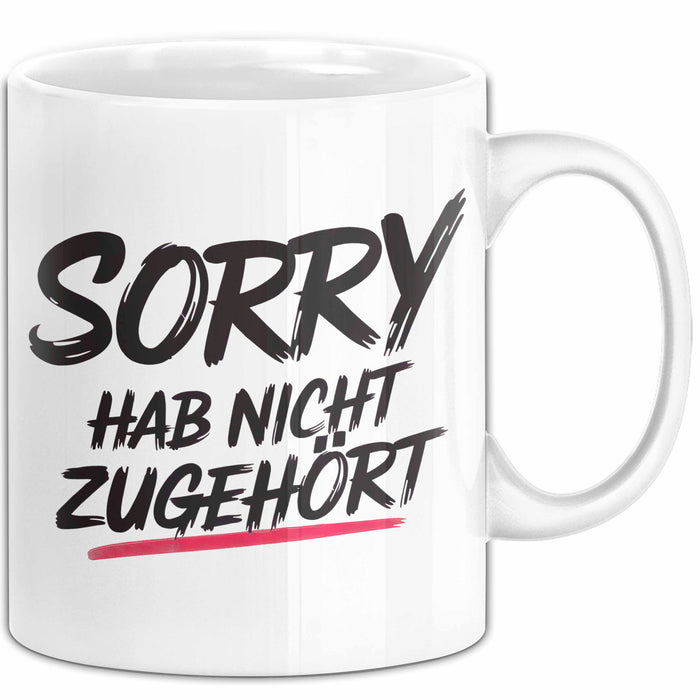 Sarkasmus Sarkastisch Tasse Geschenk Lustige Geschenkidee Sorry Hab Nicht Zugehört Weiß Trendation