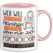 Psychologin Tasse Geschenk Spruch Wer Will Schon Prinzessin Sein Wenn Man Auch Psychologin Sein Kann Rosa Trendation