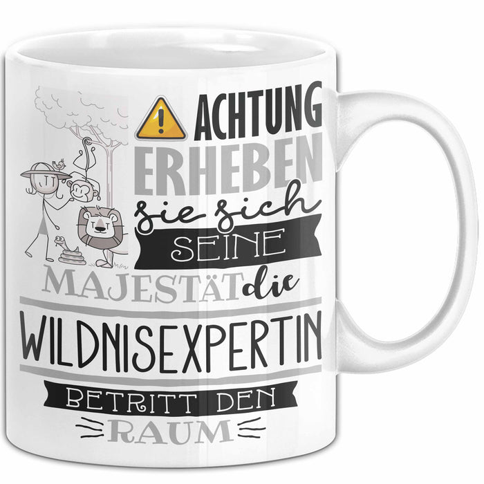 Wildnisexpertin Tasse Geschenk Lustiger Spruch Bitte Erheben Sie Sich Seine Majestät Die Wildnisexpertin Betritt Den Raum Weiß Trendation