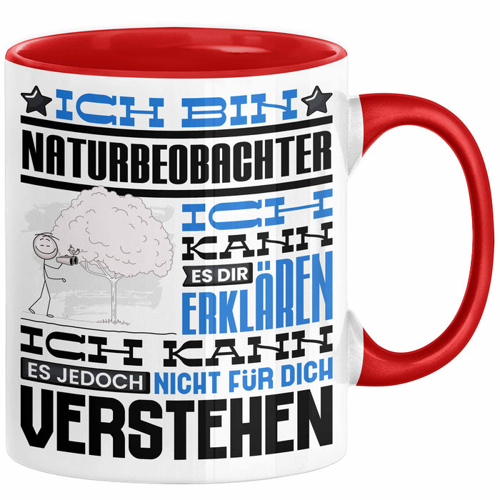 Naturbeobachter Geschenk Kaffee-Tasse Geschenkidee für Naturbeobachter Ich Bin Naturbeobachter Ich Kann Es Dir Erklären Jedoch Nicht Für Dich Verstehen Spruch Lustig Rot Trendation