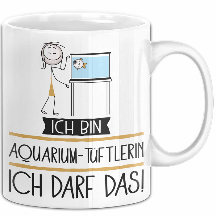 Geschenk für Aquarium-Tüftlerin Tasse Lustige Geschenkidee Geburtstag Ich Bin Aquarium-Tüftlerin Ich Darf Das Weiß Trendation