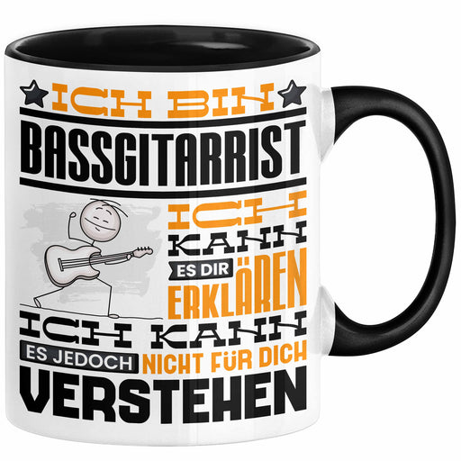 Bassgitarrist Geschenk Tasse Geschenkidee für Bassgitarrist Geburtstag Lustig Ich Bin Bassgitarrist Ich Kann Es Dir Erklären Aber Nicht Für Dich Verstehen Schwarz Trendation