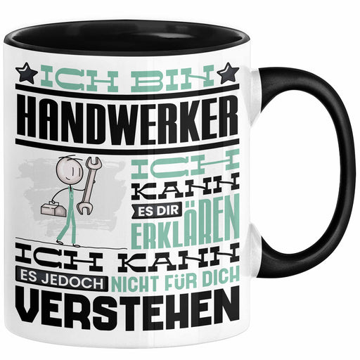 Handwerker Geschenk Tasse Geschenkidee für Handwerker Geburtstag Lustiger Spruch Ich Bin Handwerker Ich Kann Es Dir Erklären Aber Nicht Für Dich Verstehen Funny Schwarz Trendation