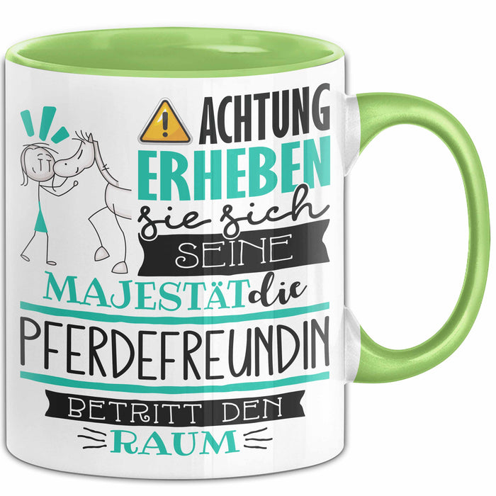 Pferdefreundin Tasse Geschenk Lustiger Spruch Bitte Erheben Sie Sich Seine Majestät Die Pferdefreundin Betritt Den Raum Grün Trendation