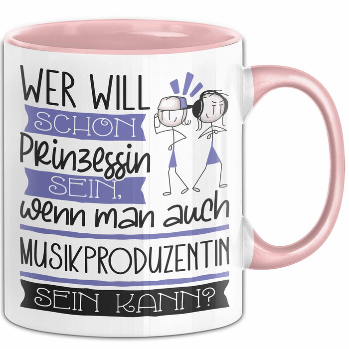 Musikproduzentin Tasse Geschenk Spruch Wer Will Schon Prinzessin Sein Wenn Man Auch Musikproduzentin Sein Kann Rosa Trendation