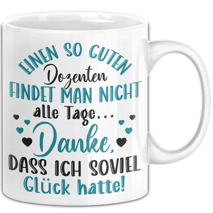 Dozent Vorlesung Tasse Geschenk Lustige Geschenkidee Spruch Einen So Guten Dozenten Findet Man Nicht Alle Tage Weiß Trendation