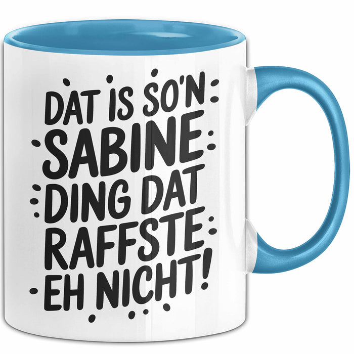 Sabine Tasse Geschenk Dat Is So'n Sabine Ding Dat Raffste Eh Nicht Geschenkidee Becher mit Name Blau Trendation
