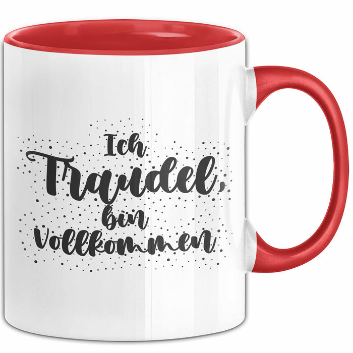 Traudel Tasse Ich Traudel, Bin Vollkommen Geschenk Rot Trendation