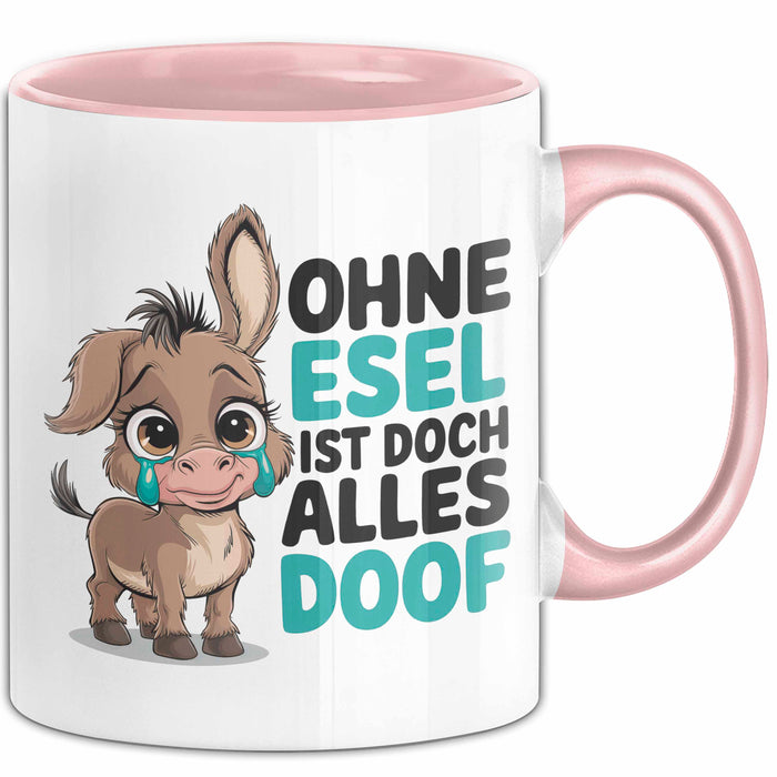 Esel Tier Tasse Geschenk Lustige Geschenkidee Spruch Ohne Esel Ist Doch Alles Doof Rosa Trendation