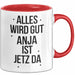 Anja Tasse Geschenk Alles Ist Gut Anja Ist Jetz Da Geschenkidee Becher mit Name Rot Trendation