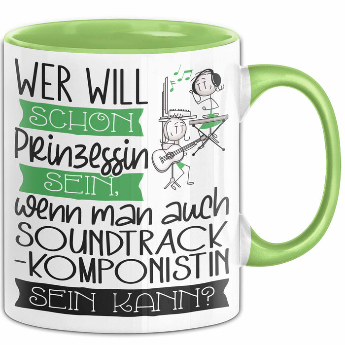 Soundtrack-Komponistin Tasse Geschenk Spruch Wer Will Schon Prinzessin Sein Wenn Man Auch Soundtrack-Komponistin Sein Kann Grün Trendation