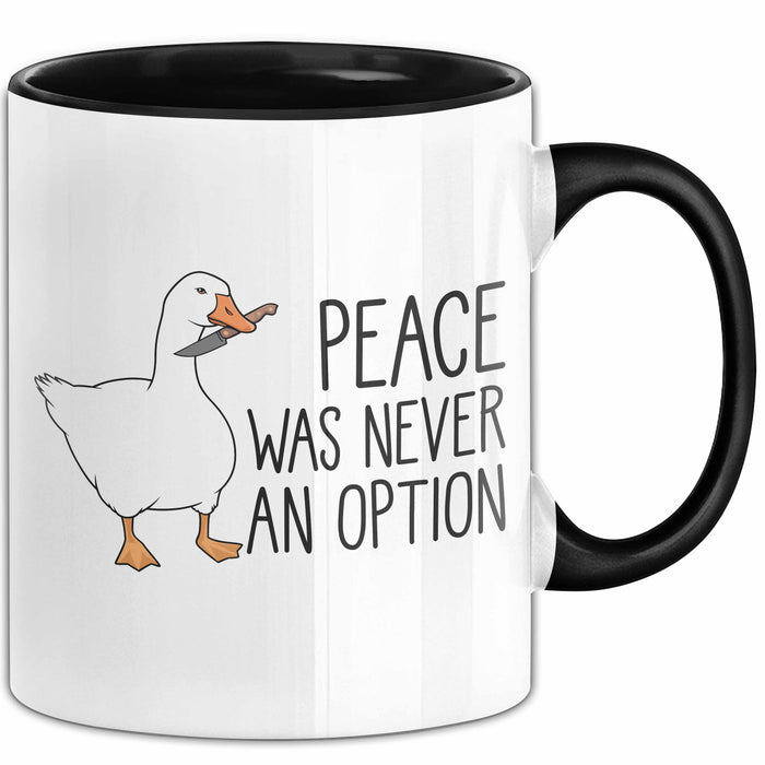Gans Tasse Geschenk Peace Was Never An Option Humor Kaffee-Becher Trendation