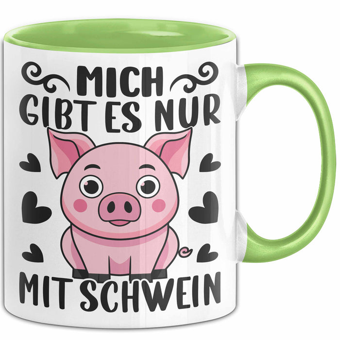 Schweine-Liebhaber Tasse Geschenk Mich Gibt Es Nur Mit Schwein Hausschwein Grün Trendation