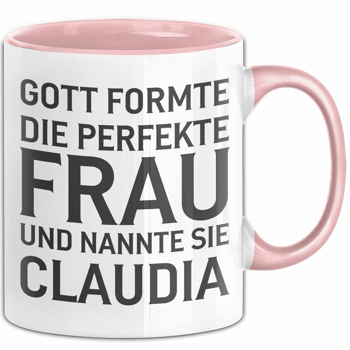 Claudia Tasse Geschenk Gott Formte Die Perfekte Frau Claudia Geschenkidee Rosa Trendation