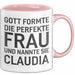 Claudia Tasse Geschenk Gott Formte Die Perfekte Frau Claudia Geschenkidee Rosa Trendation