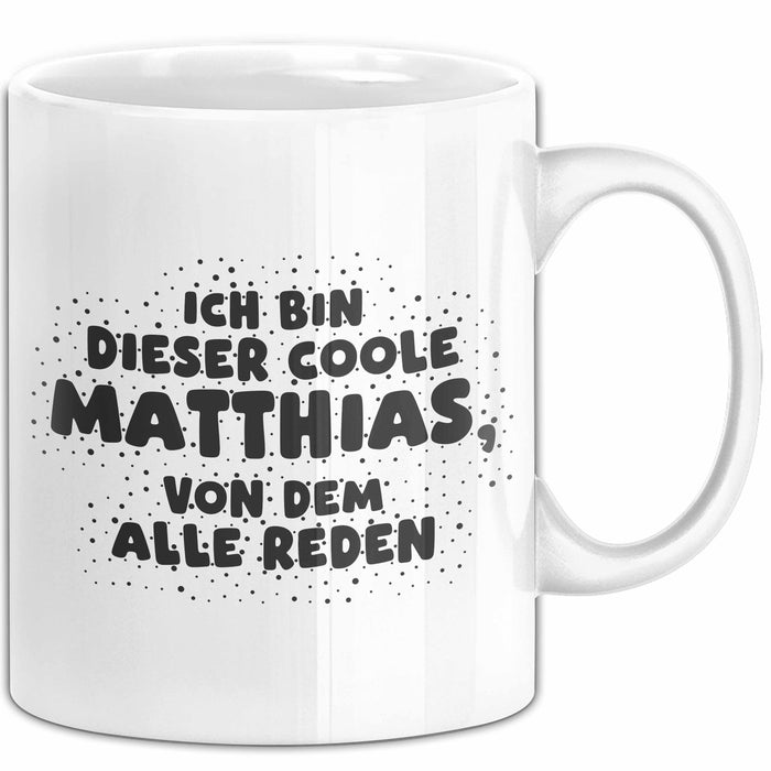 Matthias Tasse Ich Bin Dieser Coole Matthias, Von Dem Alle Reden Geschenk