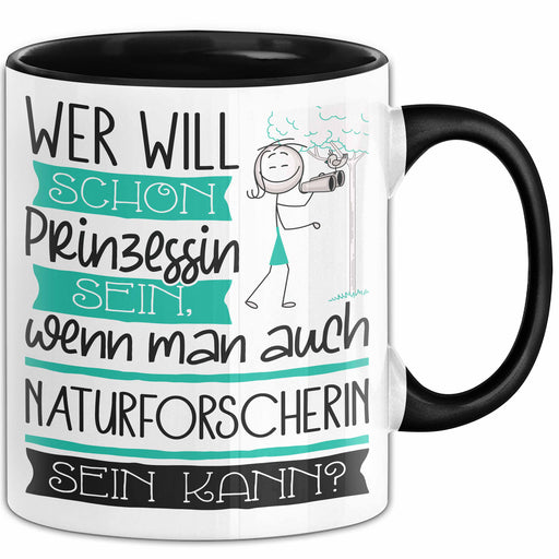 Naturforscherin Tasse Geschenk Spruch Wer Will Schon Prinzessin Sein Wenn Man Auch Naturforscherin Sein Kann Trendation