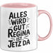 Regina Tasse Geschenk Alles Ist Gut Regina Ist Jetz Da Geschenkidee Becher mit Name Rosa Trendation