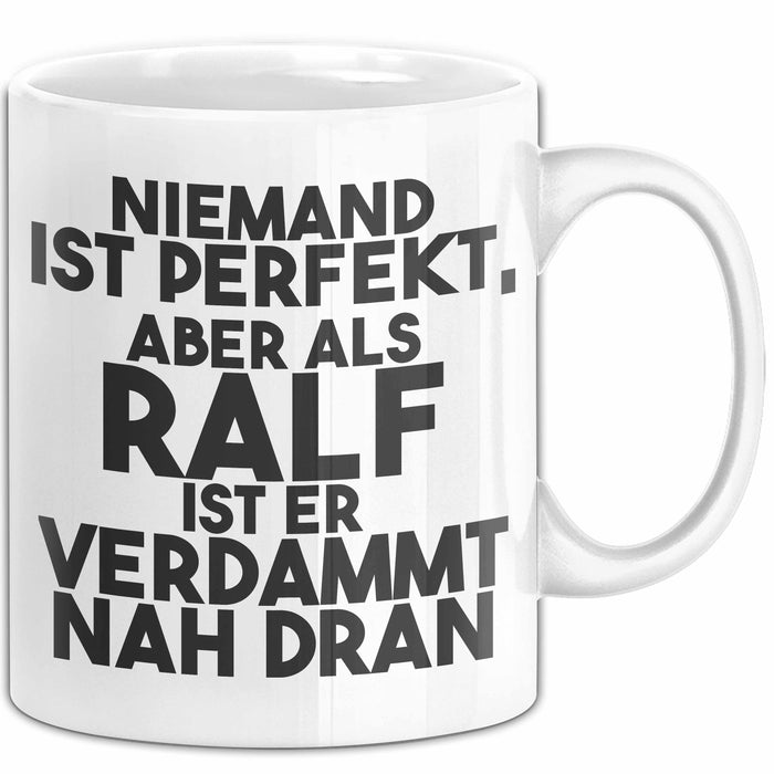 Ralf Tasse Niemand Ist Perfekt, Aber Als Ralf Ist Er Verdammt Nah Dran Weiß Trendation