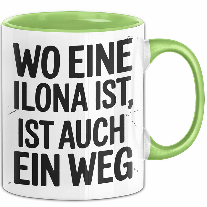 Ilona Tasse Geschenk Wo Eine Ilona Ist Ist Auch Ein Weg Geschenkidee Becher mit Name Grün Trendation