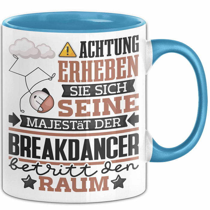 Breakdancer Geschenk Tasse Lustiger Spruch Erheben Sie Sich Der Breakdancer Betritt den Raum Blau Trendation