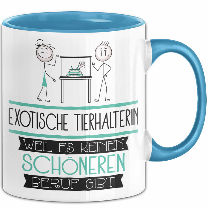 Exotische Tierhalterin Weil Es Keinen Schöneren Beruf Gibt Tasse Geschenk für Eine Exotische Tierhalterin Lustig Blau Trendation