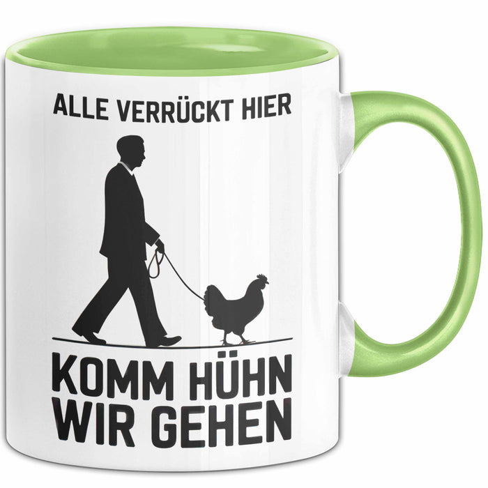 Huhn Tier Bauer Tasse Becher Geschenk Lustige Geschenkidee Spruch Alle Verrückt Hier Komm Huhn Wir Gehen Grün Trendation