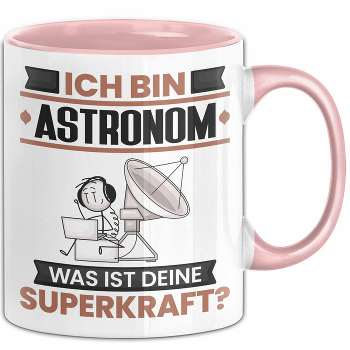 Astronom Tasse Geschenk für Astronom Geburtstag Lustiger Spruch Kaffee-Becher Was Ist Deine Superkraft Rosa Trendation