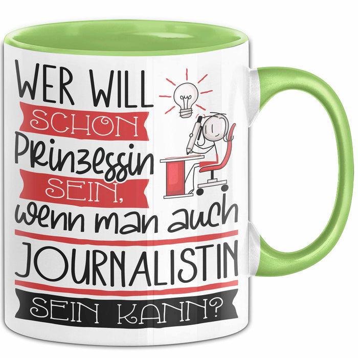 Journalistin Tasse Geschenk Spruch Wer Will Schon Prinzessin Sein Wenn Man Auch Journalistin Sein Kann Grün Trendation