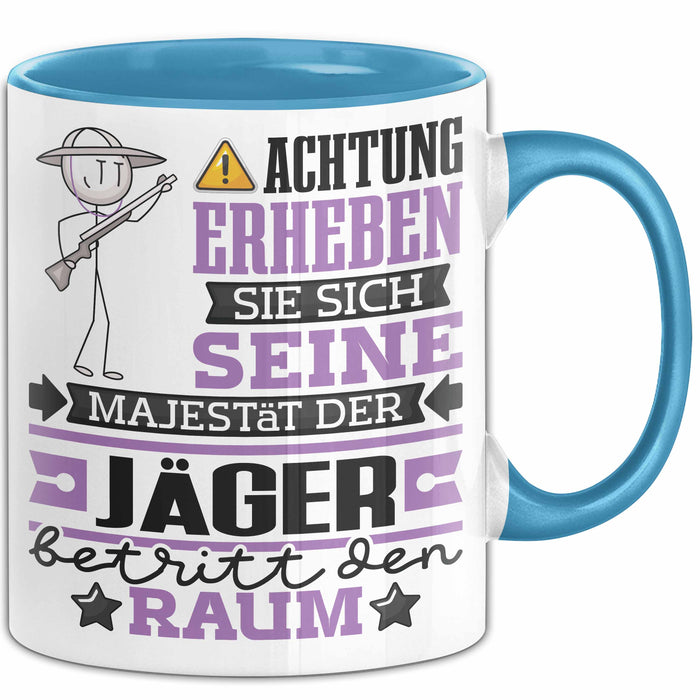 Jäger Geschenk Tasse Lustiger Spruch Erheben Sie Sich Der Jäger Betritt den Raum Blau Trendation