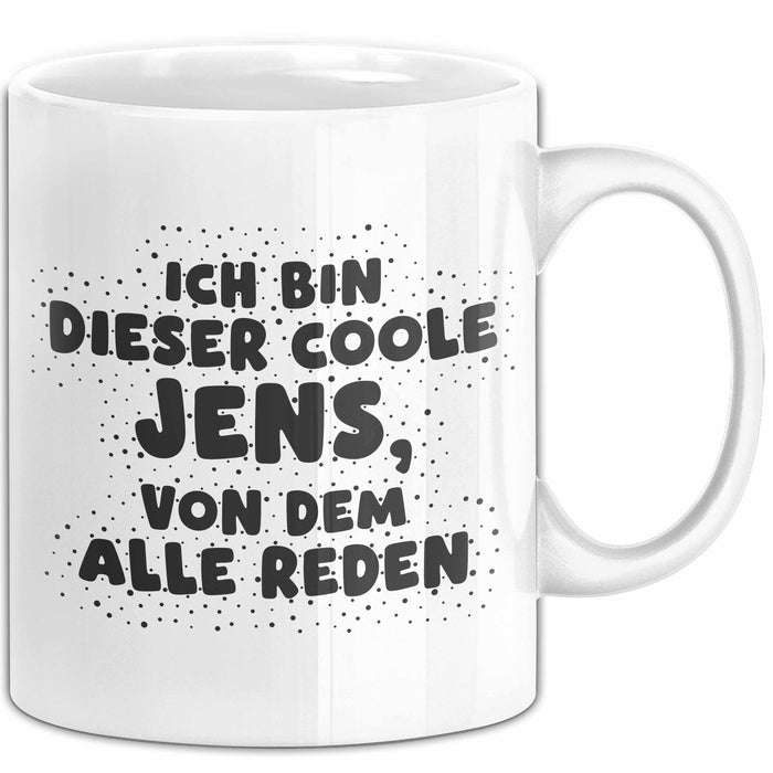 Jens Tasse Ich Bin Dieser Coole Jens, Von Dem Alle Reden Geschenk