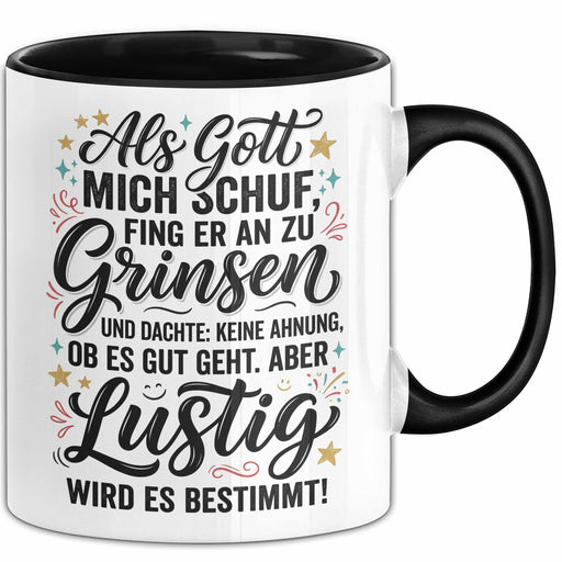 Geburtstag Humor Tasse Geschenk Als Gott Mich Schuf Fing Er An Zu Grinsen Geschenkidee Geburtstag Geburtstagskind Trendation