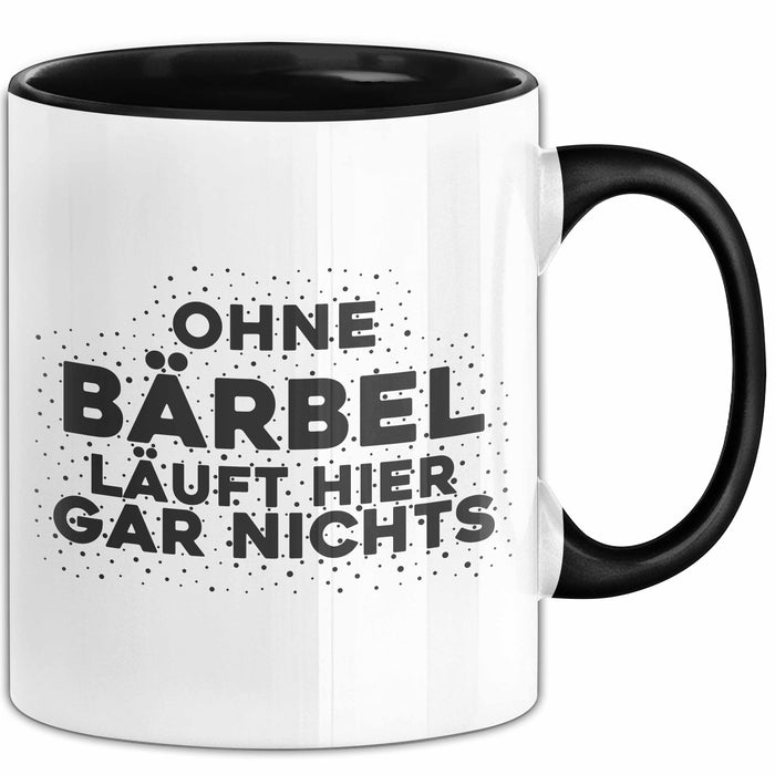Baerbel Tasse Ohne Baerbel Laeuft Hier Gar Nichts Geschenk