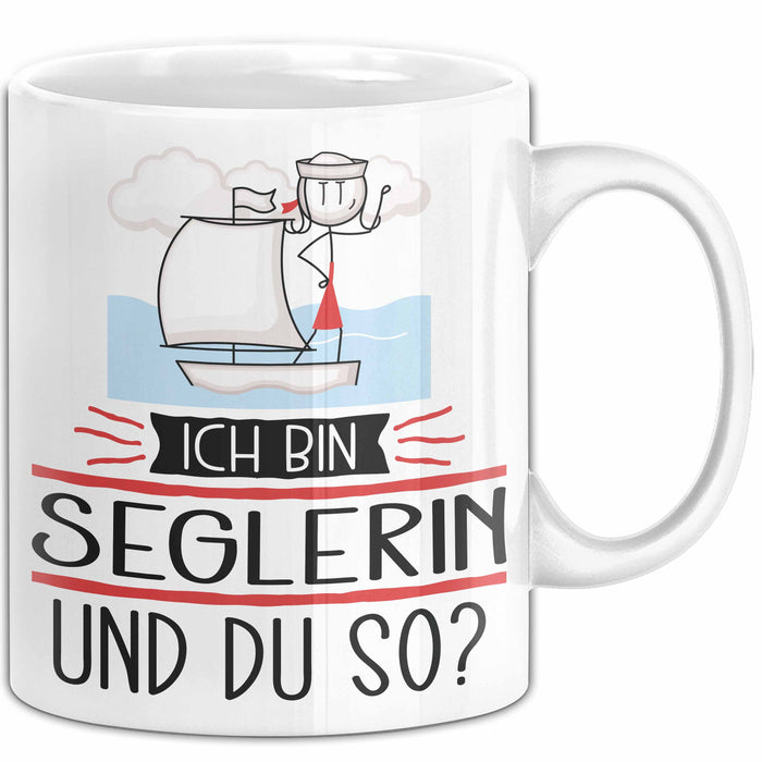 Seglerin Tasse Geschenk Ich Bin Seglerin Und Du So Geschenkidee Lustiger Spruch Becher Weiß Trendation
