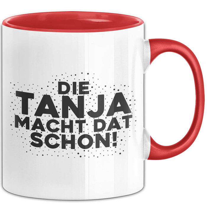 Tanja Tasse Die Tanja Macht Dat Schon Geschenk
