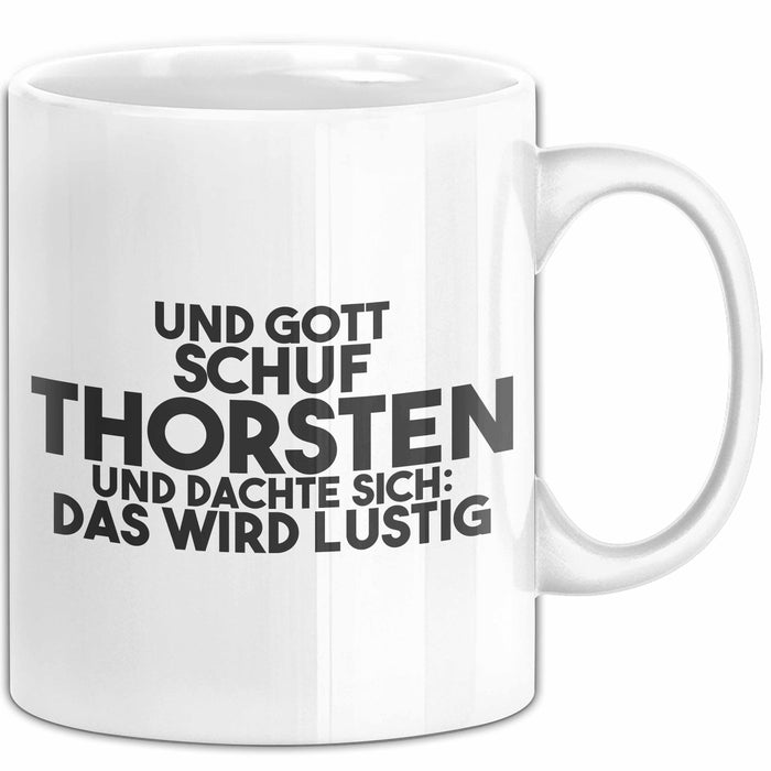 Thorsten Tasse Und Gott Schuf Thorsten Und Dachte Sich: Das Wird Lustig