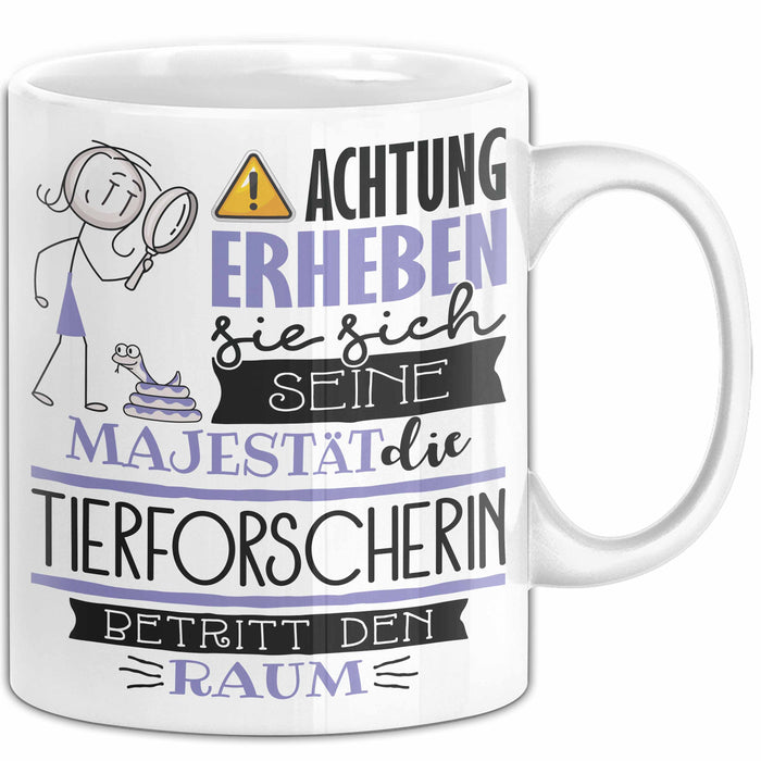 Tierforscherin Tasse Geschenk Lustiger Spruch Bitte Erheben Sie Sich Seine Majestät Die Tierforscherin Betritt Den Raum Weiß Trendation