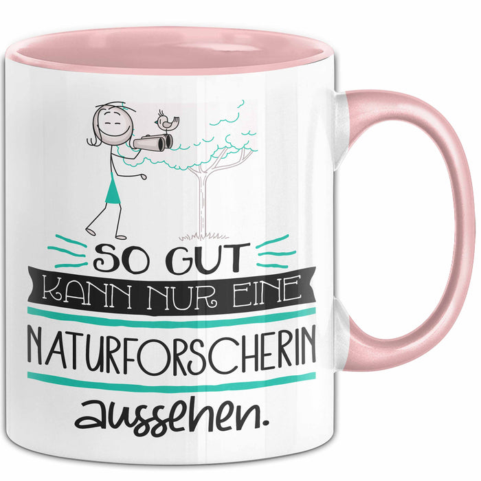 Naturforscherin Geschenk Tasse So Gut Kann Nur Eine Naturforscherin Aussehen Geschenkidee Geburtstag Weihnachten Lustig Rosa Trendation