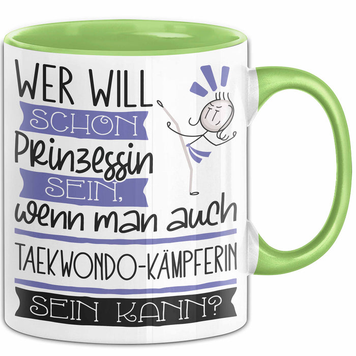 Taekwondo-Kämpferin Tasse Geschenk Spruch Wer Will Schon Prinzessin Sein Wenn Man Auch Taekwondo-Kämpferin Sein Kann Grün Trendation