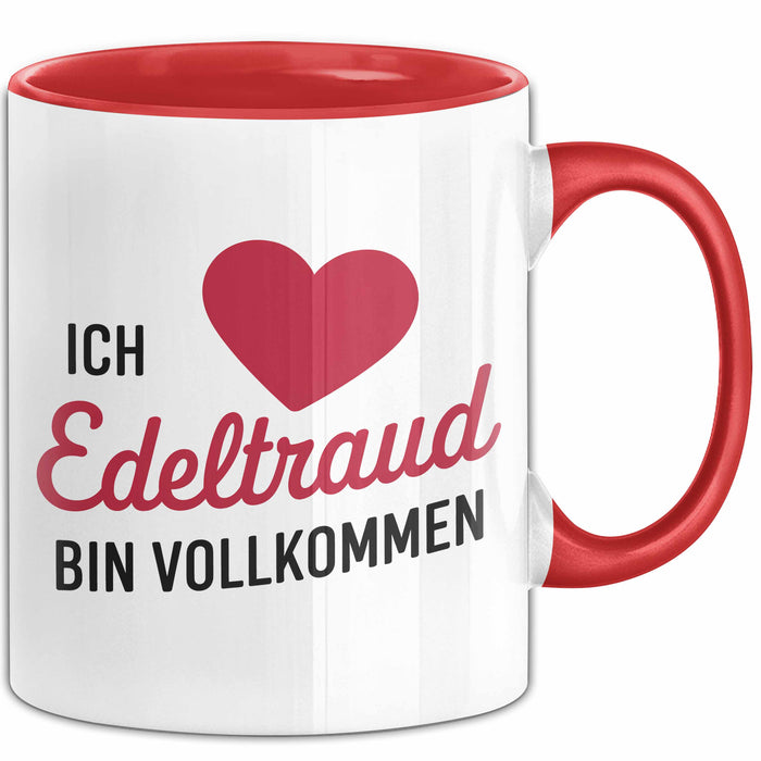 Edeltraud Tasse Geschenk Ich Bin Vollkommen Edeltraud Geschenkidee Geburtstag Rot Trendation