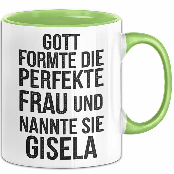 Gisela Tasse Geschenk Gott Formte Die Perfekte Frau Gisela Geschenkidee Grün Trendation