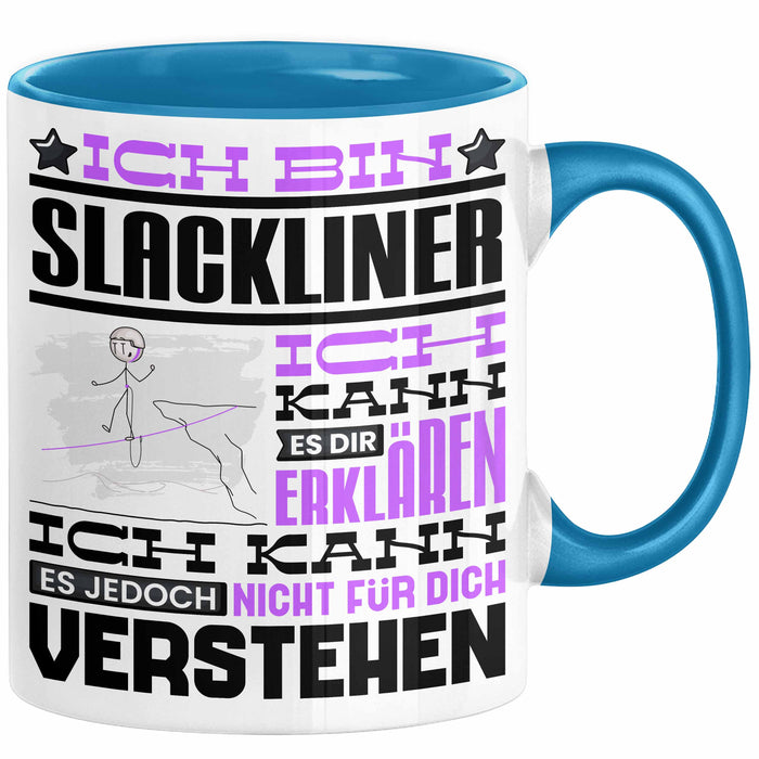 Slackliner Geschenk Kaffee-Tasse Geschenkidee für Slackliner Ich Bin Slackliner Ich Kann Es Dir Erklären Jedoch Nicht Für Dich Verstehen Spruch Lustig Blau Trendation