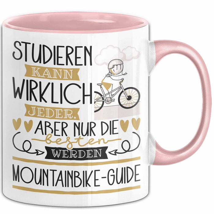 Mountainbike-Guide Tasse Lustiges Geschenk Studieren Kann Wirklich Jeder Nur Die Besten Werden Mountainbike-Guide Rosa Trendation